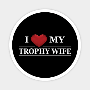 Husband - I love my trophy wife Magnet